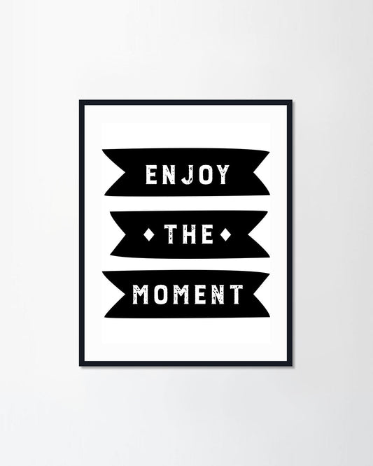 ENJOY THE MOMENT