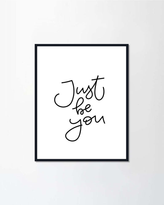 "Just be you"
