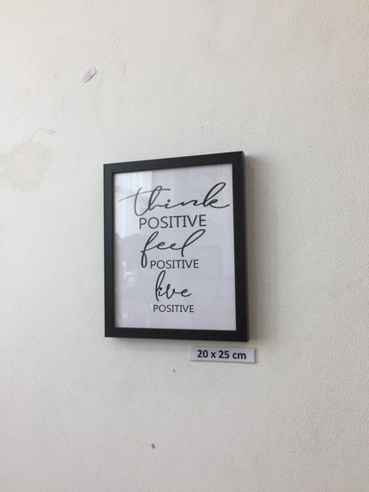 "Think positive, feel positive, live positive"